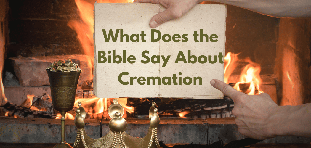 What Does the Bible Say About Cremation