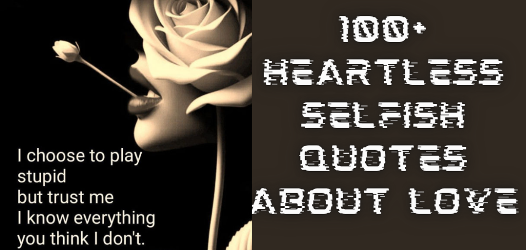 Heartless Selfish Quotes