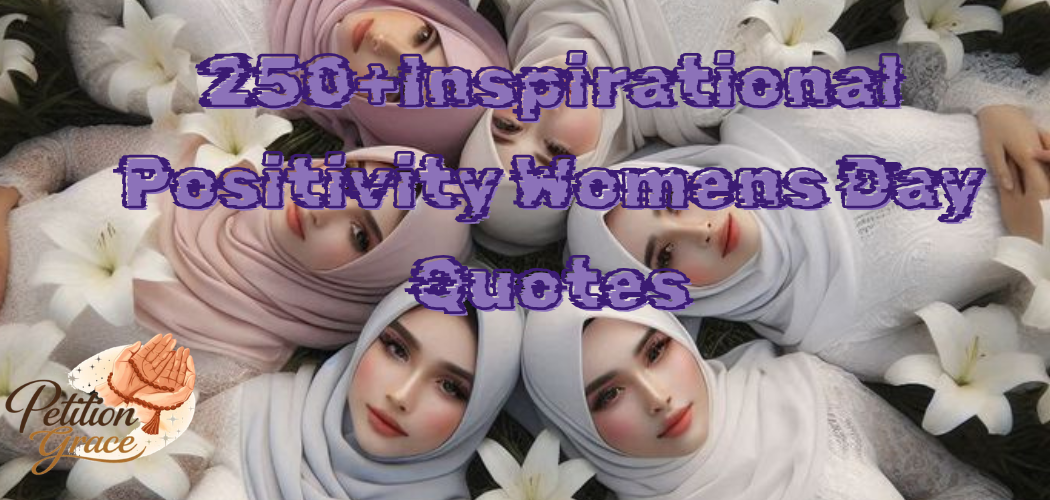 250+Inspirational Positivity Womens Day Quotes
