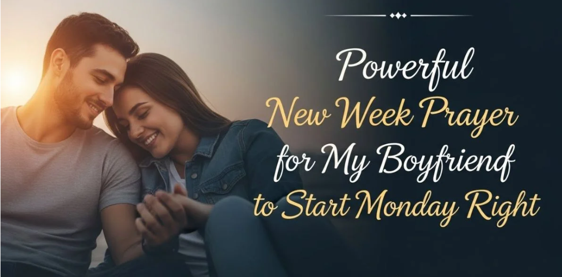 Powerful New Week Prayer for My Boyfriend to Start Monday Right